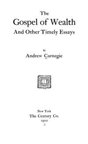 Cover of: The gospel of wealth, and other timely essays: by Andrew Carnegie