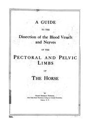 Cover of: A guide to dissection of the blood vessels and nerves of the        pectoral and pelvic limbs of the horse