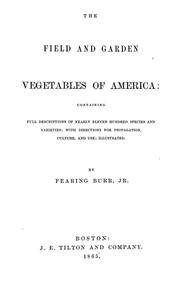 Cover of: The field and garden vegetables of America: containing full descriptions of nearly eleven hundred species and varieties : with directions for propagation, culture, and use
