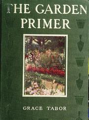 Cover of: The garden primer: a practical handbook on the elements of gardening for beginners