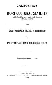 Cover of: Horticultural statutes with court decisions and legal opinions relating thereto, also, county ordinances relating to horticulture and list of state and county horticultural officers. Corrected to March 1, 1908 by California.