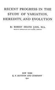 Recent Progress in the Study of Variation, Heredity, and Evolution [ 1911 ] Robert Heath Lock