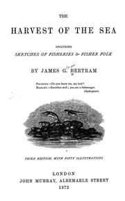 Cover of: The harvest of the sea, including sketches of fisheries & fisher folk by James Glass Bertram