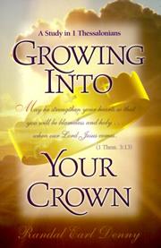 Cover of: Growing into your crown: a study in 1 Thessalonians