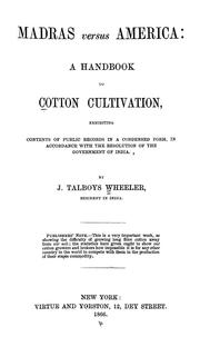 Cover of: Madras versus America: a handbook to cotton cultivation, exhibiting contents of public records in a condensed form, in accordance with the resolution of the government of India