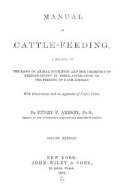 Cover of: Manual of cattle-feeding: A treatise on the laws of animal nutrition and the chemistry of feeding stuffs in their application to the feeding of farm-animals