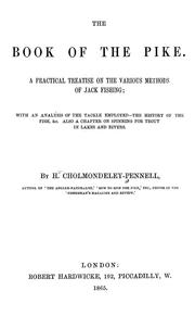 Cover of: The book of the pike.: A practical treatise on the various methods of jack fishing; with an analysis of the tackle employed - the history of the fish, & c. Also a chapter on spinning for trout in lakes and rivers