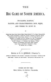 Cover of: The Big Game of North America: Its habits, habitat, haunts, and characteristics; how, when, and where to hunt it