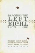 Cover of: Reaching the Left from the Right: Talking About Social Issues With People Who Don't Think Like You