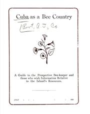 Cover of: Cuba as a bee country: A guide to the prospective bee-keeper and those who wish information relative to the Island's resources
