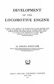 Cover of: Development of the locomotive engine: a history of the growth of the locomotive from its most elementary form, showing the gradual steps made toward the developed engine; with biographical sketches of the eminent engineers and inventors who nursed it on its way to the perfected form of to-day. Many particulars are also given concerning railroad development