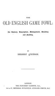 Cover of: The old English game fowl by Herbert Atkinson