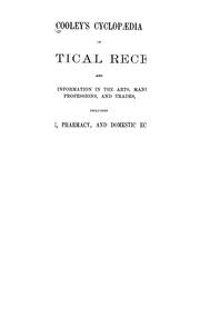 Cover of: Cyclopaedia of practical receipts and collateral information in the arts, manufactures, professions, and trades: including medicine, pharmacy, and domestic economy.