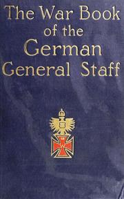 Cover of: The war book of the German general staff: being "The usages of war on land"