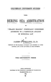 Cover of: The Bering sea arbitration: or, "Pelagic sealing" juridically considered according to a particular analogy of municipal law.