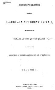Cover of: Correspondence concerning claims against Great Britain: transmitted to the Senate of the United States in answer to the resolutions of December 4 and 10, 1867, and of May 27, 1868