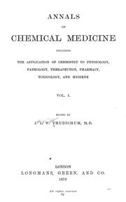 Cover of: Annals of chemical medicine: including the application of chemistry to physiology, pathology, therapeutics, pharmacy, and hygiene