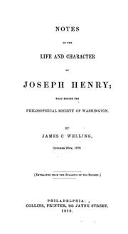 Cover of: Notes on the life and character of Joseph Henry: read before the Philosophical society of Washington, October 26, 1878. Extracted from the bulletin of the Society