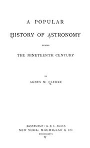 Cover of: A popular history of astronomy during the nineteenth century by Agnes M. Clerke