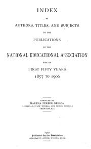 Cover of: Index by authors, titles, and subjects to the publications of the National educational association for its first fifty years, 1857 to 1906