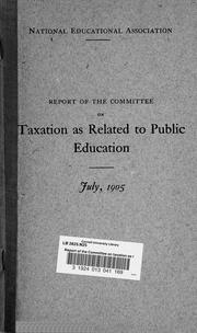Cover of: Report of the Committee on taxation as related to public education to the National council of education, July, 1905