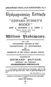 Cover of: Shakespearean extracts from Edward Pudsey's booke, temp. Q. Elizabeth & K. James I.: which include some from an unknown play by William Shakespeare [or rather from G. Chapman's Blind beggar of Alexandria] Also a few unpublished records of the Shakespeares of Snitterfield and Wroxall