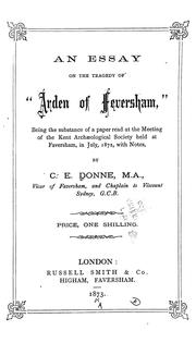 Cover of: An essay on the tragedy of "Arden of Feversham": being the substance of a paper read at the meeting of the Kent archæological society held at Faversham, in July, 1872