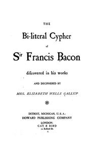 Cover of: The bi-literal cypher of Sir Francis Bacon discovered in his works and deciphered