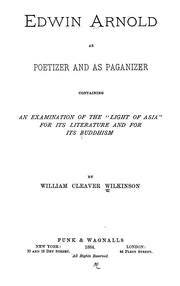 Cover of: Edwin Arnold as poetizer and as paganizer: containing an examination of the "Light of Asia" for its literature and for its Buddhism