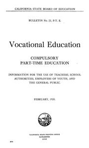 Cover of: Vocational education, Compulsory part-time education: Information for the use of teachers, school authorities, employers of youth, and the general public. February, 1920