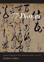 Cover of: 77 Dances: Japanese Calligraphy by Poets, Monks, and Scholars 1568-1868