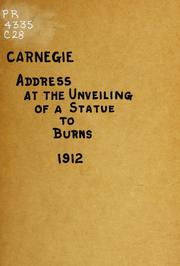 Cover of: Address by Andrew Carnegie at the unveiling of a statue to Burns: erected by the citizens of Montrose. 1912