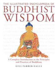 Cover of: The Illustrated Encyclopedia of Buddhist Wisdom: A Complete Introduction to the Principles and Practices of Buddhism