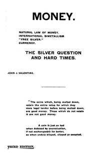 Cover of: Money: natural law of money, international bimetallism, "free silver", currency, the silver question and hard times ....