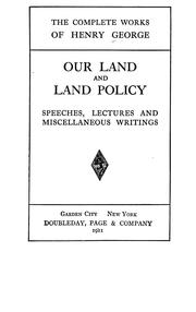 Cover of: Our land and land policy: speeches, lectures, and miscellaneous writings