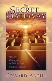 Cover of: The secret gateway: modern theosophy and the ancient wisdom tradition