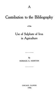 Cover of: A contribution to the bibliography of the use of sulphate of iron in agriculture by Horace Everett Horton