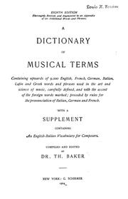 Cover of: A dictionary of musical terms: containing upwards of 9,000 English, French, German, Italian, Latin and Greek words and phrases ... with a supplement containing an English-Italian vocabulary for composers