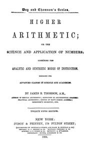 Cover of: Higher arithmetic, or, The science and application of numbers: combining the analytic and synthetic modes of instruction : designed for advanced classes in schools and academies