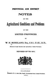 Cover of: Provincial and district notes on the agricultural conditions and problems of the United Provinces by W. H. Moreland