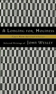 Cover of: A longing for holiness by John Wesley