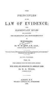 Cover of: The principles of the law of evidence: with elementary rules for conducting the examination and cross-examination of witnesses