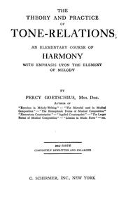 Cover of: The theory and practice of tone-relations; an elementary course of harmony with emphasis upon the element of melody