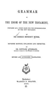 Cover of: A grammar of the idiom of the New Testament: prepared as a solid base for the interpretation of the New Testament