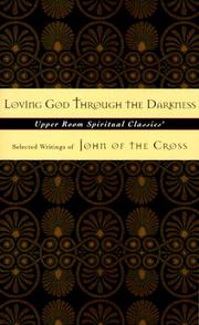 Cover of: Loving God Through the Darkness: Selected Writings of John of the Cross (Upper Room Spiritual Classics. Series 3)