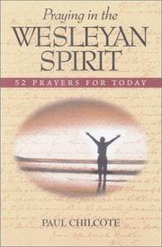 Praying in the Wesleyan Spirit by Paul Wesley Chilcote