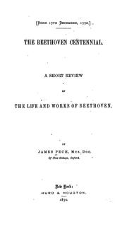 Cover of: The Beethoven centennial: A short review of the life and works of Beethoven