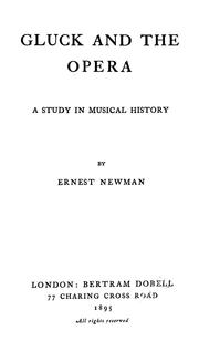 Cover of: Gluck and the opera by Newman, Ernest