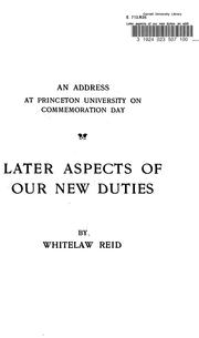 Cover of: Later aspects of our new duties: an address at Princeton University on commemoration day, October 21, 1899