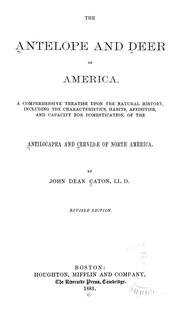 Cover of: The antelope and deer of America by John Dean Caton